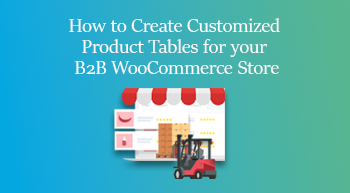 Product Tables for B2B WooCommerce Store
