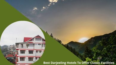 Best Darjeeling Hotels To Offer Classic Facilities